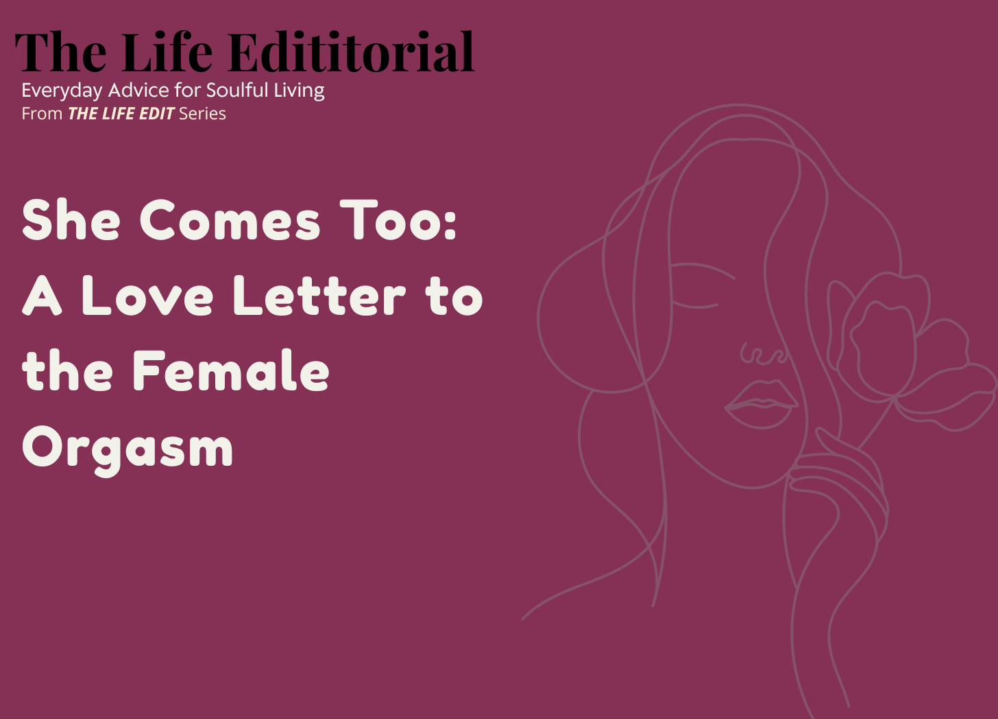 She Comes Too: A Love Letter to the Female Orgasm