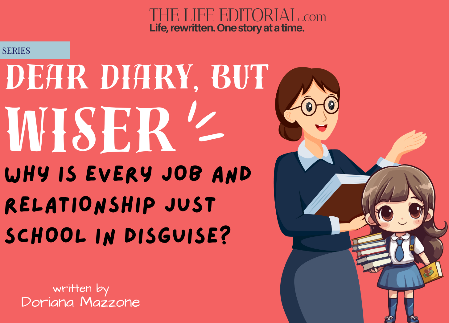 Dear Diary, But Wiser: Why is Every Job (and Relationship) Just School in Disguise?