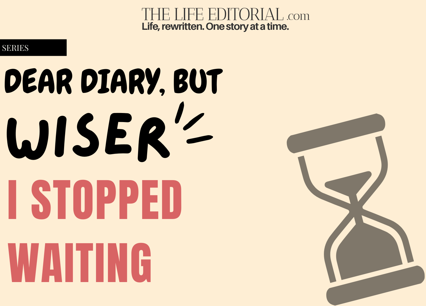 Dear Diary, but Wiser: I Stopped Waiting